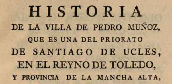 Fuente: Historia de la villa de Pedro Muñoz por Domingo J. Martínez Falero