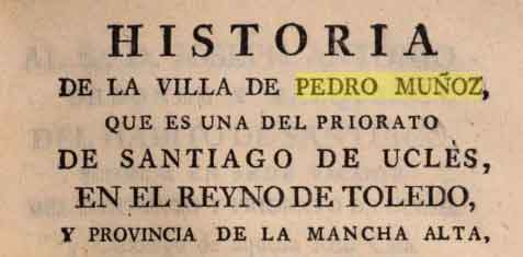 Fuente: “Historia de la villa de Pedro Muñoz” por Domingo J. Martínez Falero (1781)