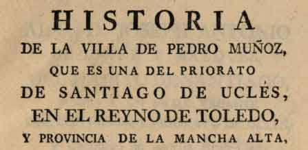Fuente: Historia de la villa de Pedro Muñoz por Domingo J. Martínez Falero